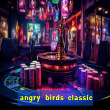 angry birds classic 1.0 apk