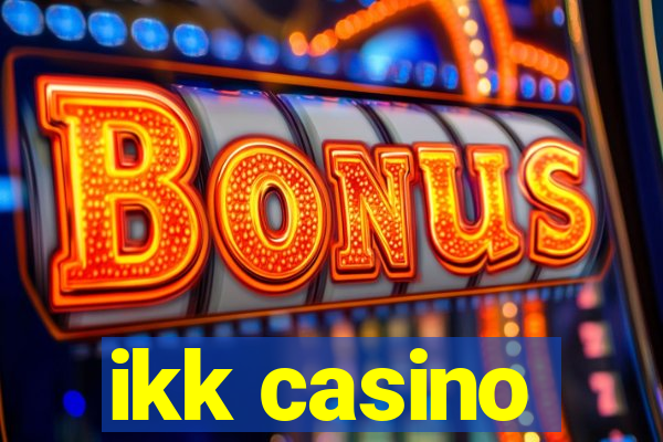 ikk casino