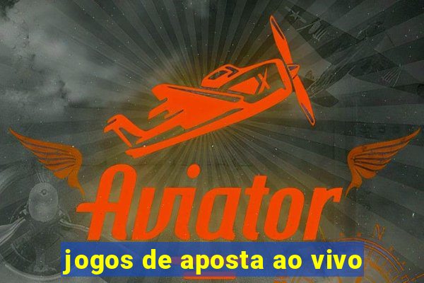 jogos de aposta ao vivo