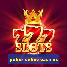 poker online casinos