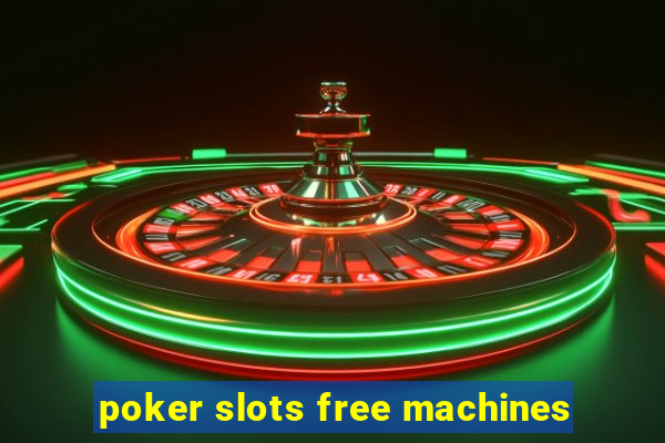 poker slots free machines