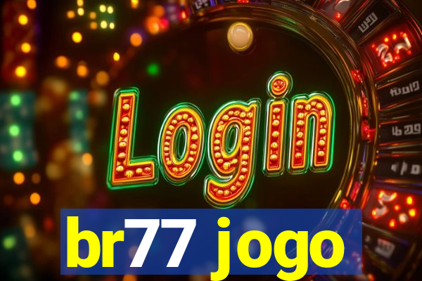 br77 jogo