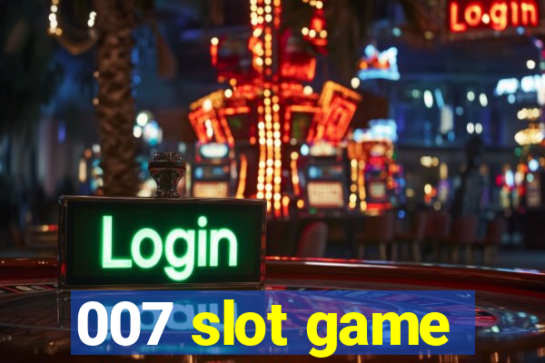 007 slot game