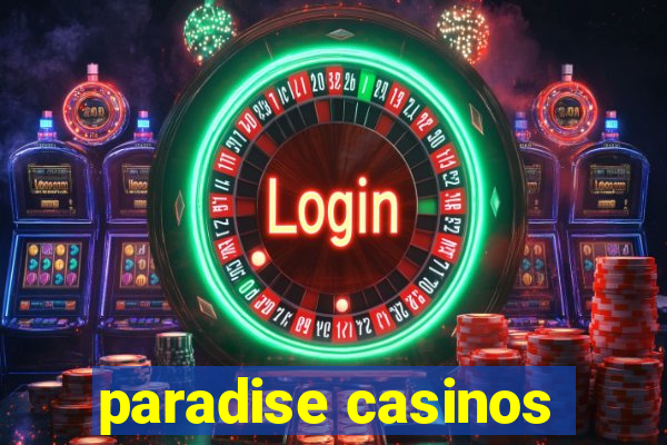 paradise casinos