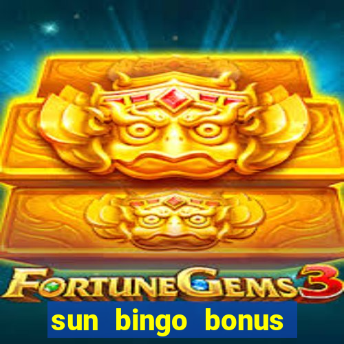 sun bingo bonus code no deposit