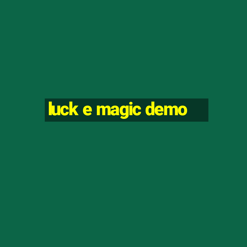 luck e magic demo