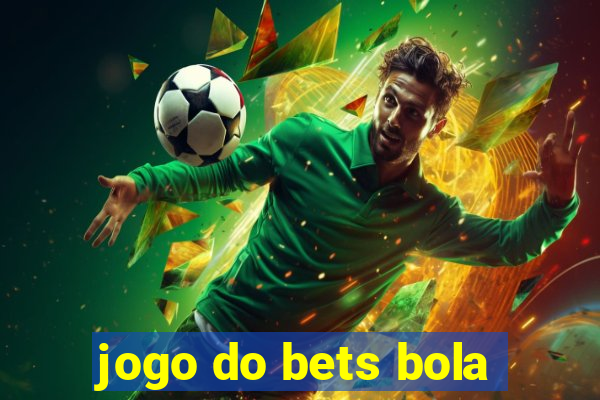 jogo do bets bola