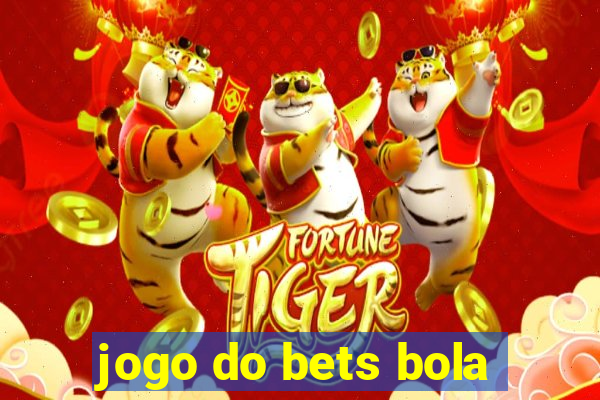 jogo do bets bola