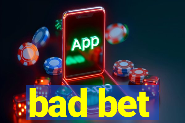 bad bet