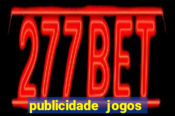 publicidade jogos de azar