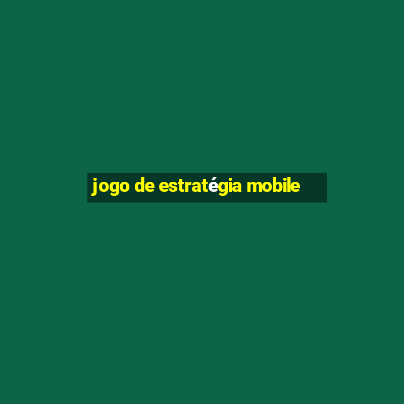 jogo de estratégia mobile