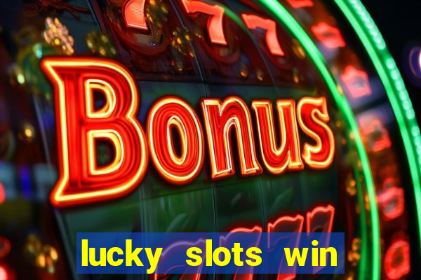 lucky slots win real cash 777