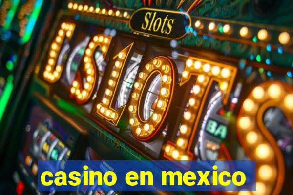 casino en mexico