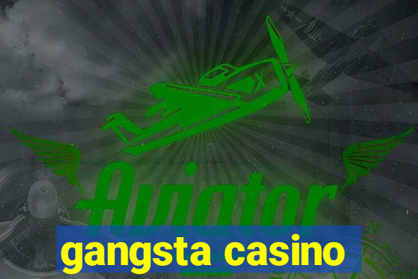 gangsta casino