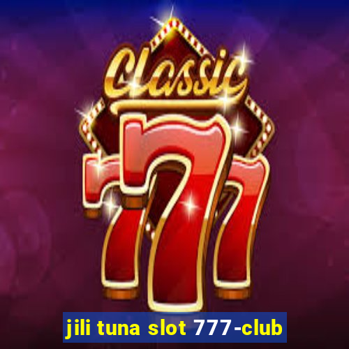 jili tuna slot 777-club