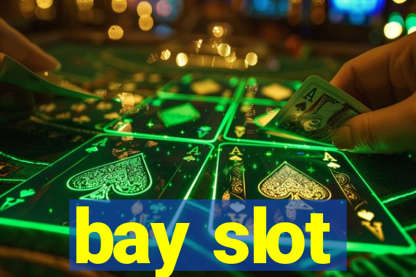 bay slot