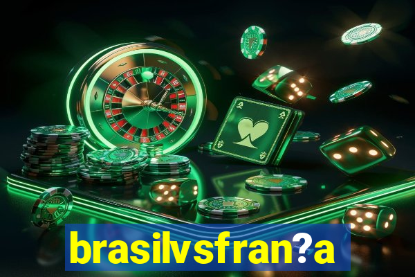 brasilvsfran?a