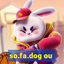 so.fa.dog ou