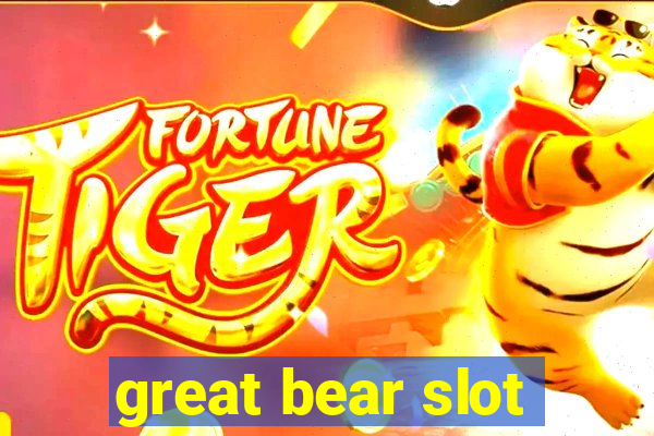 great bear slot