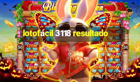 lotofácil 3118 resultado