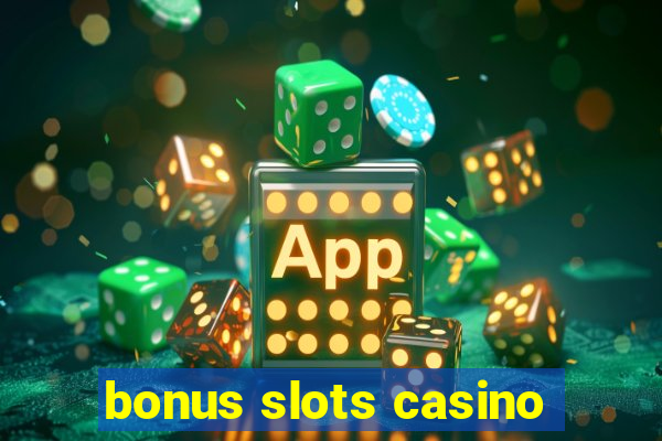 bonus slots casino