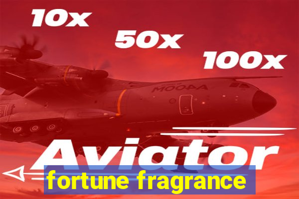 fortune fragrance