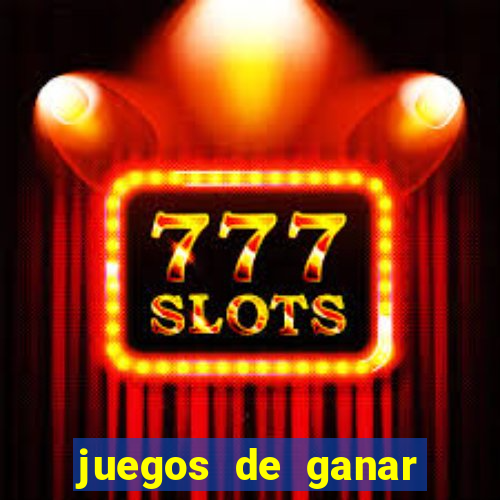 juegos de ganar dinero real chile