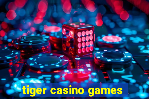 tiger casino games