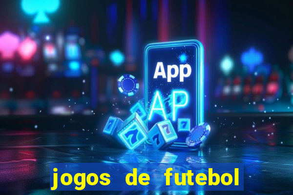 jogos de futebol para apostar hoje