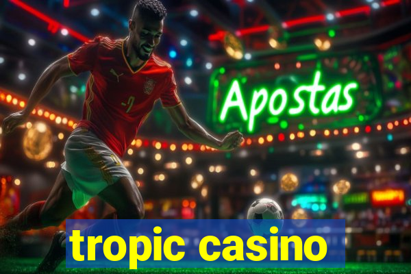 tropic casino