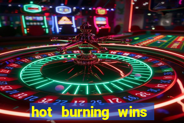 hot burning wins slot free play