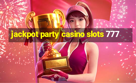 jackpot party casino slots 777