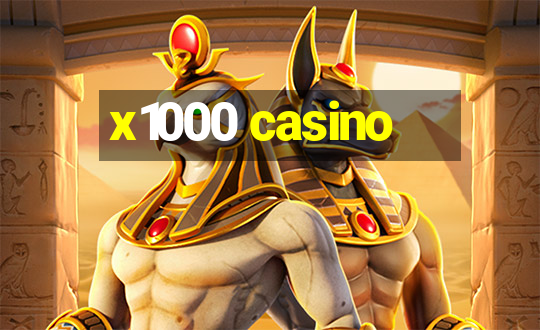 x1000 casino