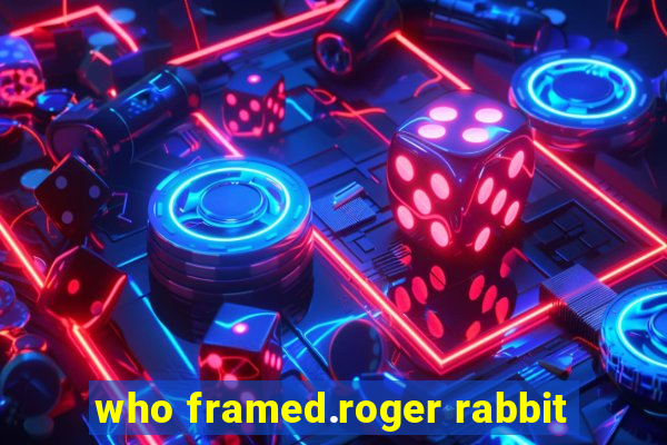 who framed.roger rabbit