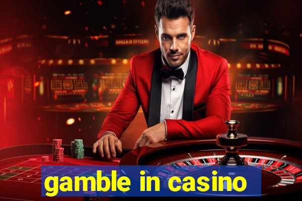 gamble in casino