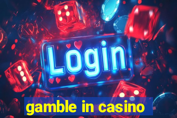 gamble in casino