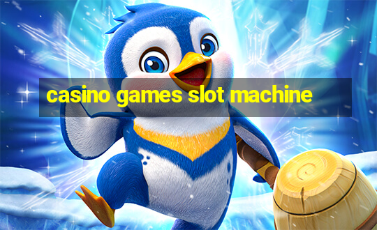 casino games slot machine