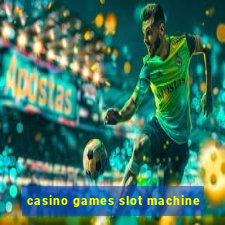 casino games slot machine