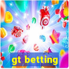 gt betting