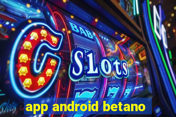 app android betano