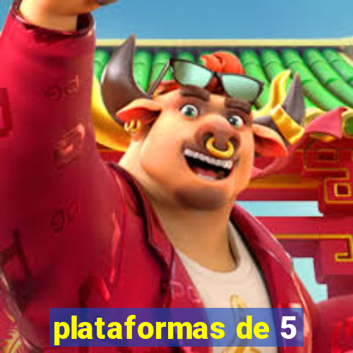 plataformas de 5