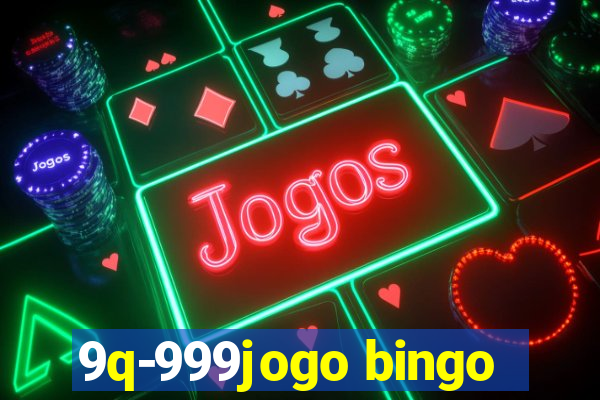 9q-999jogo bingo