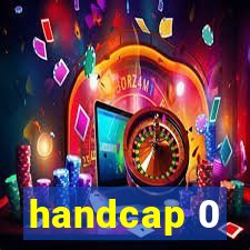 handcap 0