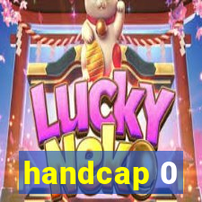 handcap 0