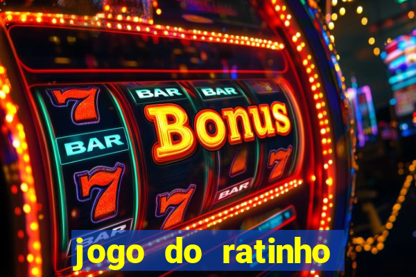 jogo do ratinho que ganha dinheiro