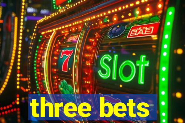 three bets