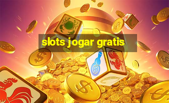 slots jogar gratis