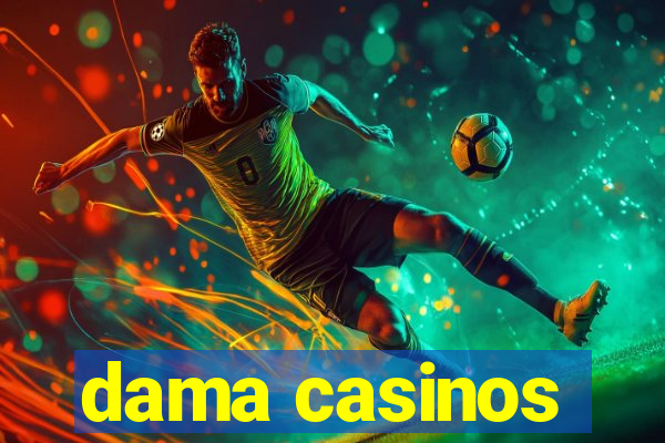 dama casinos