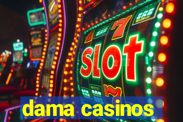 dama casinos