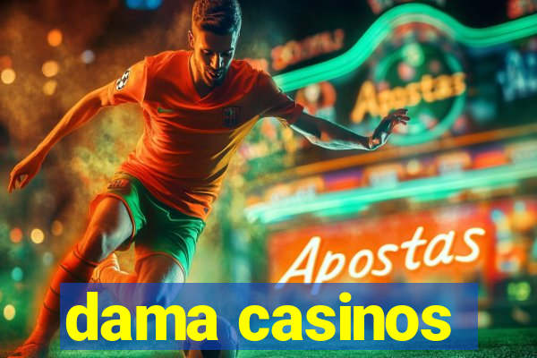 dama casinos